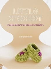 book cover of Little Crochet: Modern Designs for Babies and Toddlers by Linda Permann