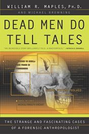 book cover of Dead Men Do Tell Tales by Michael Browning|William R. Maples