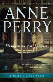 book cover of Weighed in the Balance (William Monk, Book 7) by Anne Perry