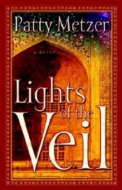 book cover of Lights of the veil by Patty Metzer
