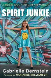 book cover of Spirit Junkie: A Radical Road to Self-Love and Miracles by Gabrielle Bernstein