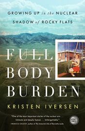 book cover of Full Body Burden: Growing Up in the Nuclear Shadow of Rocky Flats by Kristen Iversen