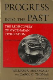 book cover of Progress Into the Past: the Rediscovery of the Mycenaean Civilizaton by Carol G Thomas|William A. McDonald