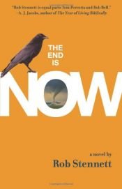 book cover of The End Is Now by Rob Stennett
