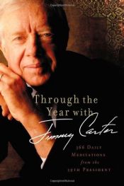 book cover of Through the Year with Jimmy Carter: 366 Daily Meditations from the 39th President by 지미 카터