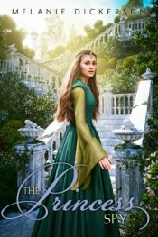 book cover of The Princess Spy (Fairy Tale Romance Series) by Melanie Dickerson