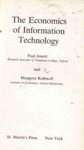 book cover of The Economics of Information Technology by Margaret Rothwell|Paul Jowett