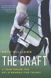 book cover of The Draft: A Year Inside the NFL's Search for Talent by Pete Williams