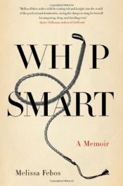 book cover of Whip smart : a memoir by Melissa Febos