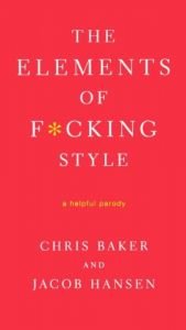 book cover of The Elements of F*cking Style by Chris Baker