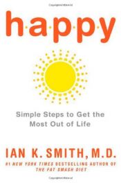 book cover of Happy: Simple Steps to Get the Most Out of Life (Audiobook CD) by Ian K. Smith