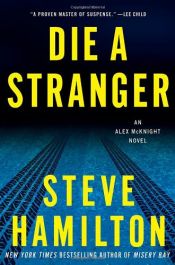 book cover of Die a Stranger by Steve Hamilton