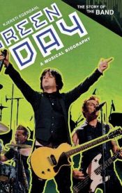 book cover of Green Day: A Musical Biography (The Story of the Band) by Kjersti Egerdahl