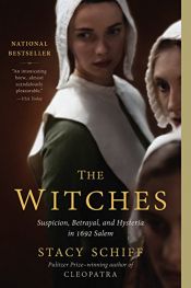 book cover of The Witches: Suspicion, Betrayal, and Hysteria in 1692 Salem by Stacy Schiff
