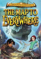 book cover of The Map to Everywhere by Carrie Ryan|John Parke Davis