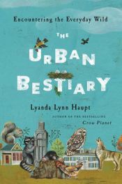 book cover of The Urban Bestiary by Lyanda Lynn Haupt