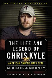 book cover of The Life and Legend of Chris Kyle: American Sniper, Navy SEAL by Michael J. Mooney