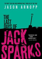 book cover of The Last Days of Jack Sparks by Jason Arnopp