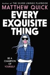 book cover of Every Exquisite Thing by Matthew Quick
