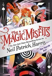 book cover of The Magic Misfits: The Fourth Suit by Neil Patrick Harris