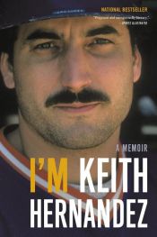 book cover of I'm Keith Hernandez by Keith Hernandez