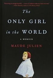 book cover of The Only Girl in the World: A Memoir by Maude Julien