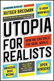 book cover of Utopia for Realists: How We Can Build the Ideal World by Rutger Bregman