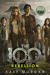 book cover of Rebellion (The 100) by Kass Morgan