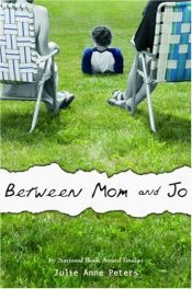 book cover of Between Mom and Jo by Julie Anne Peters
