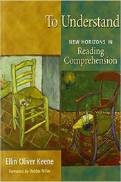 book cover of To Understand: New Horizons in Reading Comprehension by Ellin Oliver Keene