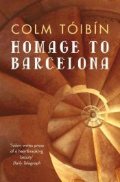 book cover of Homage to Barcelona by Colm Toibin