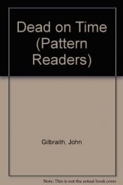 book cover of Dead on Time (Pattern Readers) by John Gilbraith
