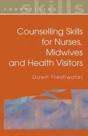 book cover of Counselling Skills For Nurses, Midwives and Health Visitors by Dawn Freshwater