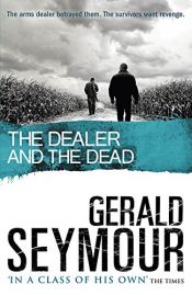 book cover of The Dealer and the Dead by Gerald Seymour