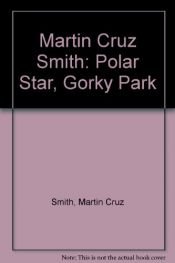 book cover of Martin Cruz Smith: Polar Star, Gorky Park by Martin Cruz Smith