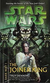 book cover of The Joiner King (Star Wars: Dark Nest, Book 1) by Troy Denning