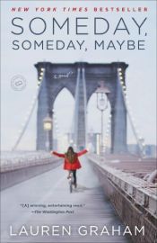 book cover of Someday, Someday, Maybe: A Novel by Lauren Graham