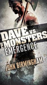 book cover of Emergence: Dave vs. the Monsters by John Birmingham