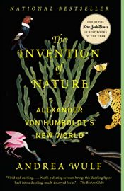 book cover of The Invention of Nature: Alexander von Humboldt's New World by Andrea Wulf