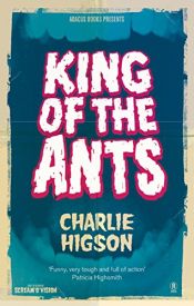 book cover of The King of the Ants by Charlie Higson