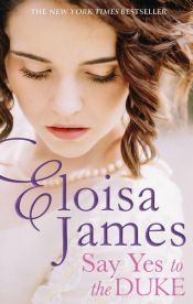 book cover of Say Yes to the Duke by Eloisa James