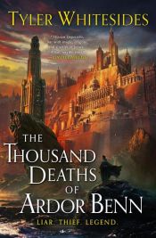 book cover of The Thousand Deaths of Ardor Benn by Tyler Whitesides