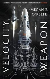 book cover of Velocity Weapon by Megan E. O'Keefe