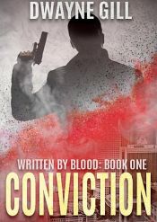 book cover of Conviction: Written By Blood: Book One by Dwayne Gill