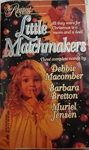 book cover of Little Matchmakers (The Matchmakers & Mrs. Scrooge & A Carol Christmas) by Barbara Bretton|Debbie Macomber|Muriel Jensen