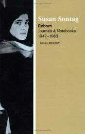 book cover of Reborn: Journals and Notebooks, 1947-1963 by Сьюзен Зонтаґ