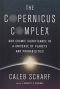 The Copernicus Complex: Caleb A. Scharf
