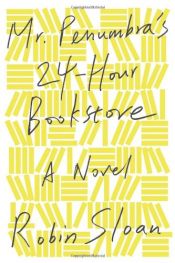 book cover of Mr. Penumbra's 24-Hour Bookstore by Robin Sloan