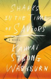 book cover of Sharks in the Time of Saviors by Kawai Strong Washburn