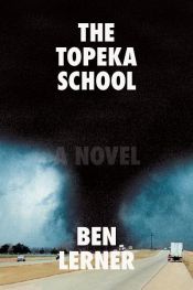 book cover of The Topeka School by Ben Lerner